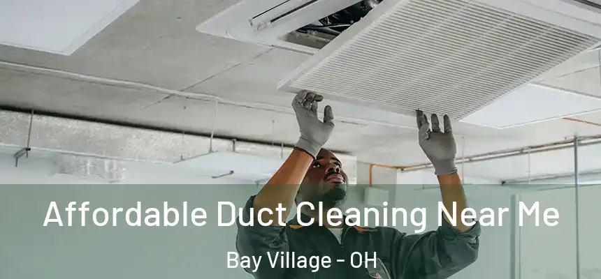  Affordable Duct Cleaning Near Me Bay Village - OH