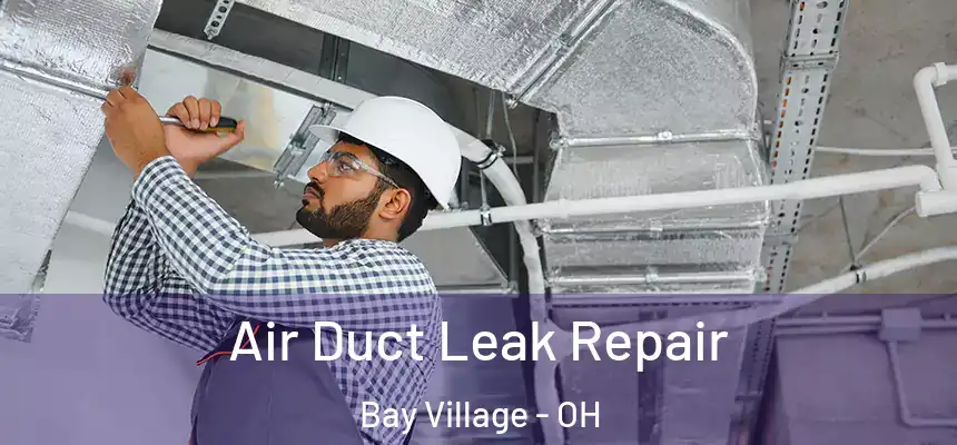  Air Duct Leak Repair Bay Village - OH
