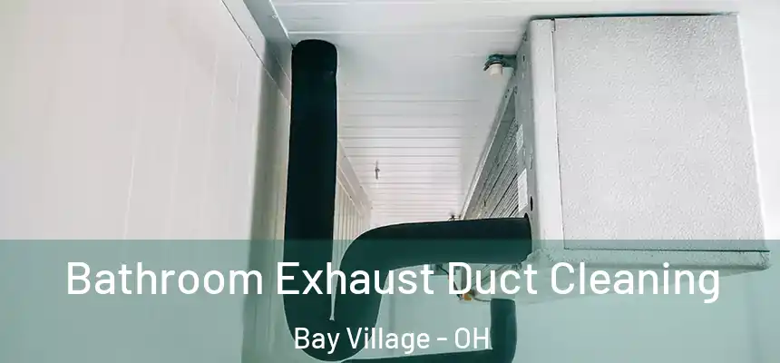  Bathroom Exhaust Duct Cleaning Bay Village - OH