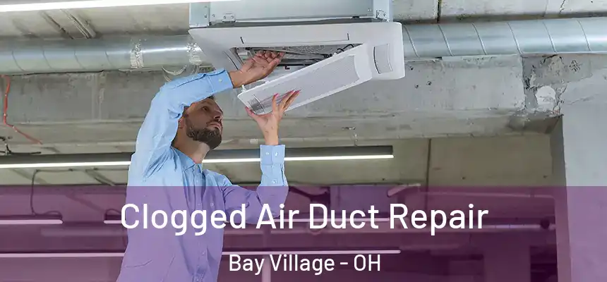  Clogged Air Duct Repair Bay Village - OH