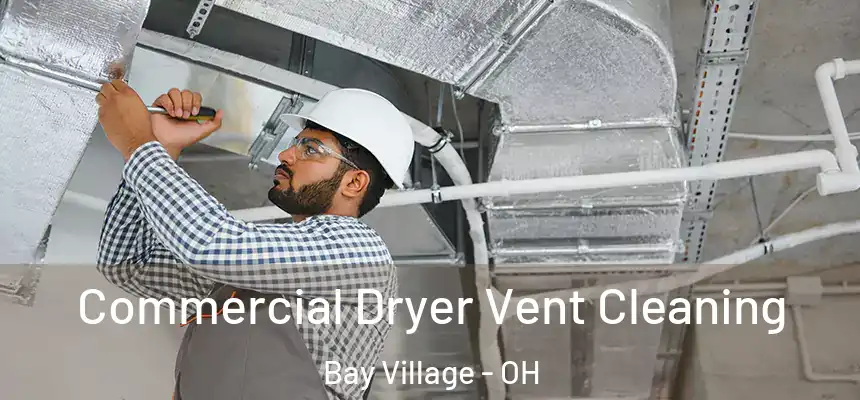  Commercial Dryer Vent Cleaning Bay Village - OH