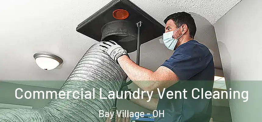  Commercial Laundry Vent Cleaning Bay Village - OH