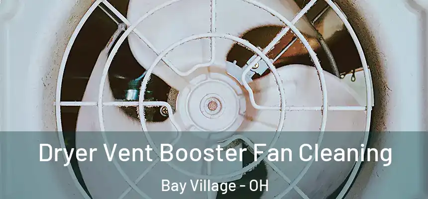  Dryer Vent Booster Fan Cleaning Bay Village - OH