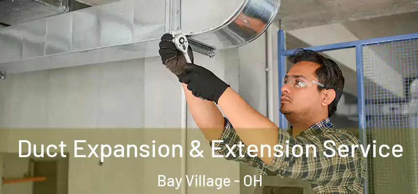  Duct Expansion & Extension Service Bay Village - OH