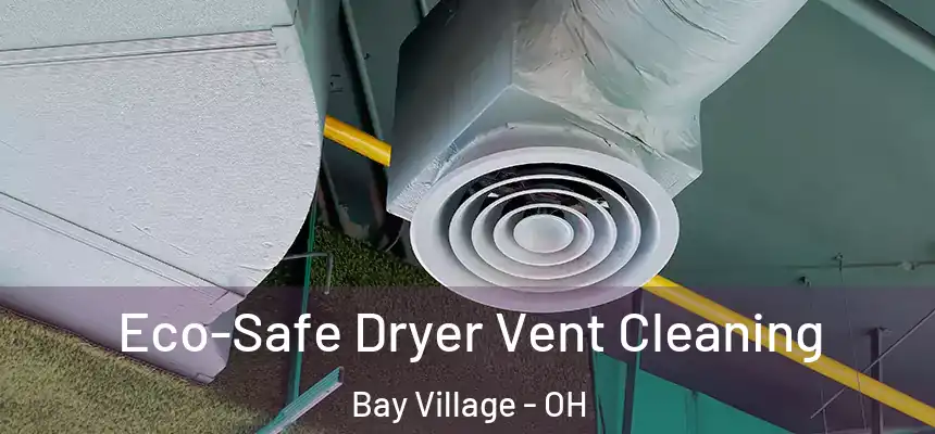  Eco-Safe Dryer Vent Cleaning Bay Village - OH