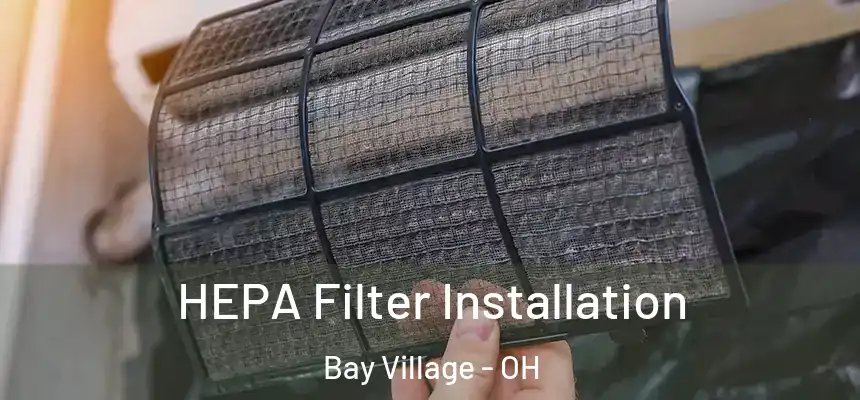  HEPA Filter Installation Bay Village - OH