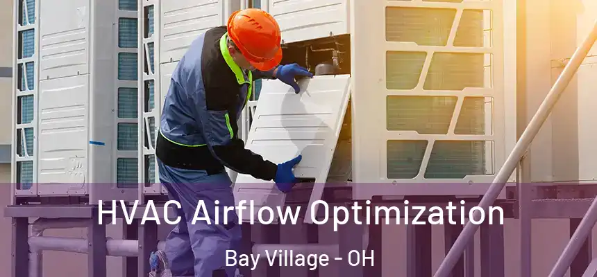  HVAC Airflow Optimization Bay Village - OH