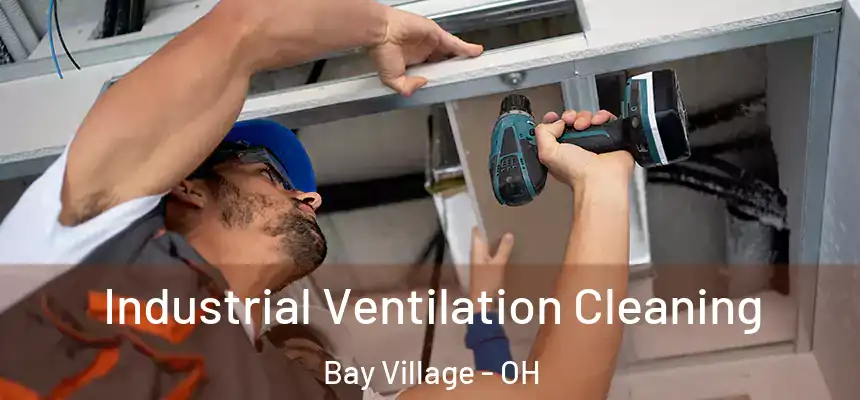  Industrial Ventilation Cleaning Bay Village - OH