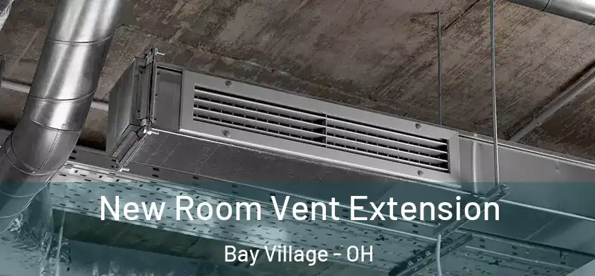 New Room Vent Extension Bay Village - OH
