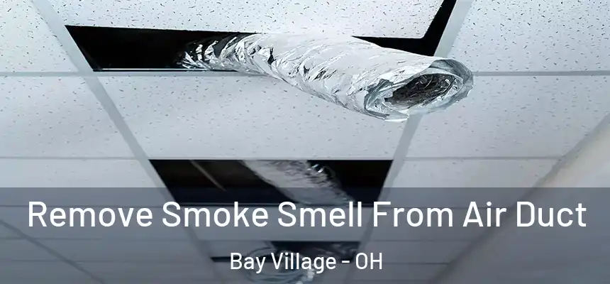  Remove Smoke Smell From Air Duct Bay Village - OH