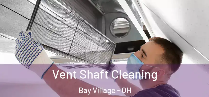  Vent Shaft Cleaning Bay Village - OH