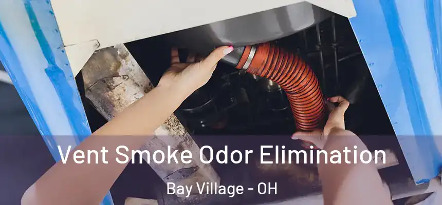 Vent Smoke Odor Elimination Bay Village - OH