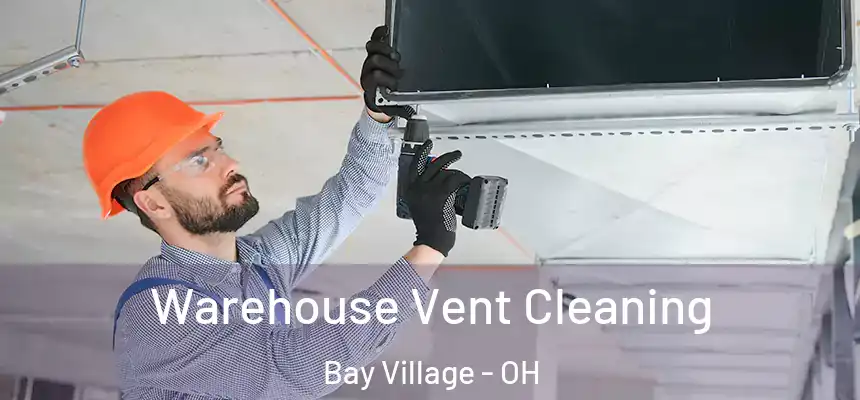  Warehouse Vent Cleaning Bay Village - OH