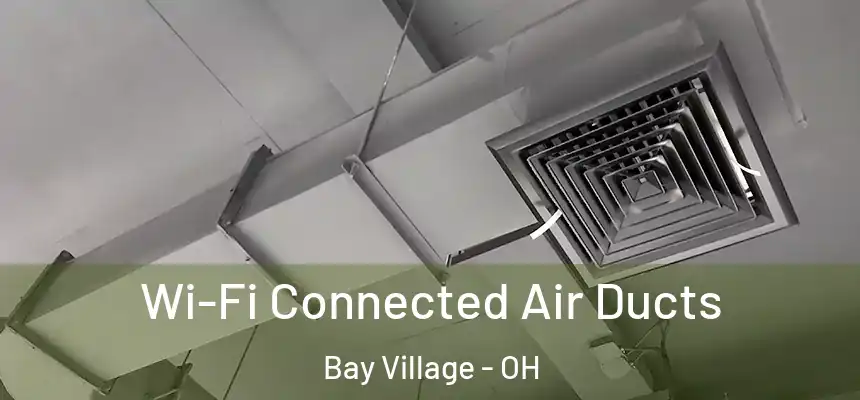  Wi-Fi Connected Air Ducts Bay Village - OH